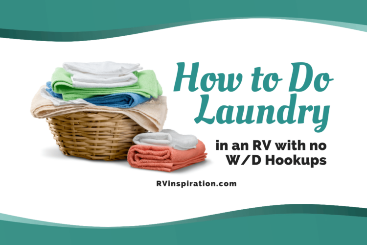 How to Do Laundry in an RV Without Washer & Dryer Hookups RV Inspiration
